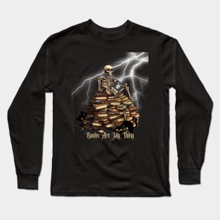 Bookworm Skeleton - Books Are My Thing! Halloween Gift For Book Lovers Long Sleeve T-Shirt